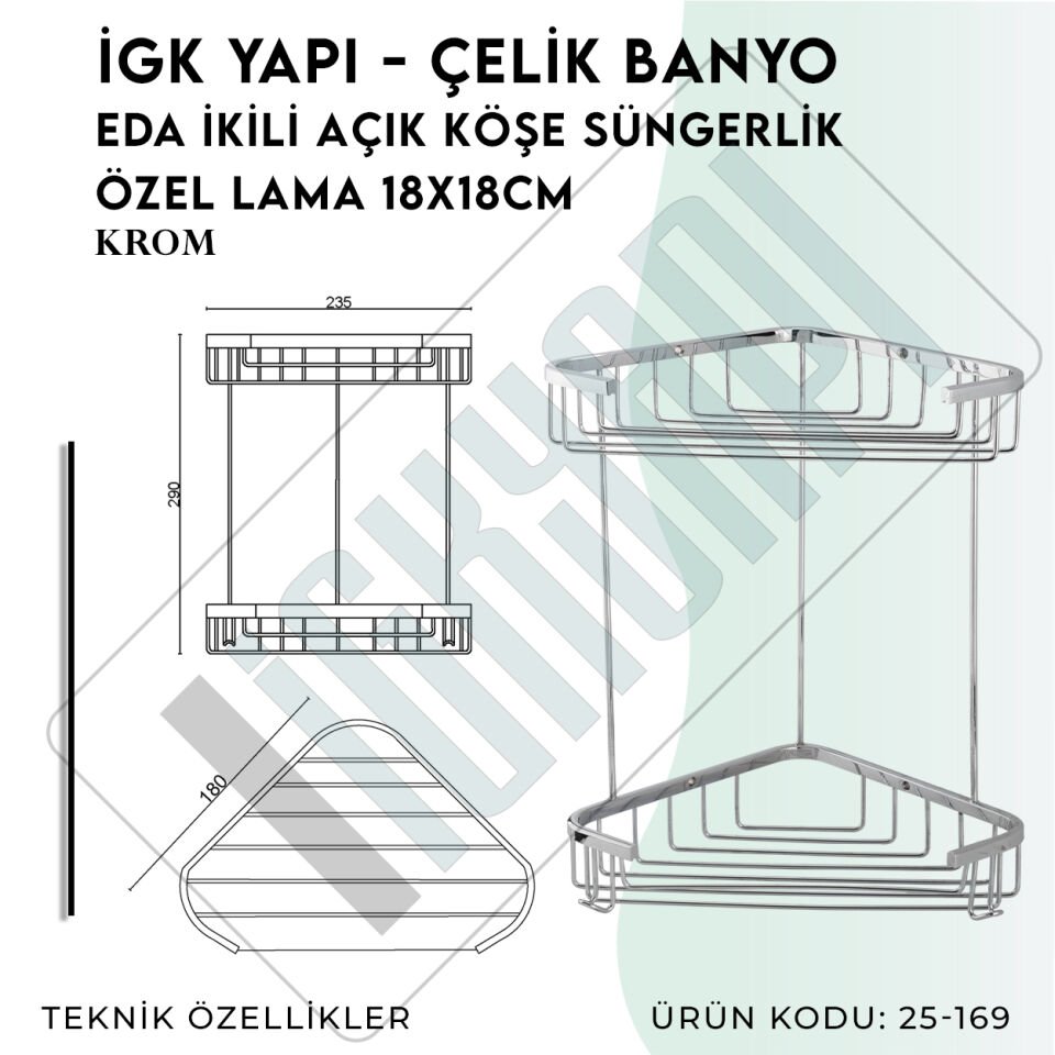 İGK YAPI - Çelik Banyo Eda İkili Açık Köşe Süngerlik Özel Lama 18X18CM (25-169)