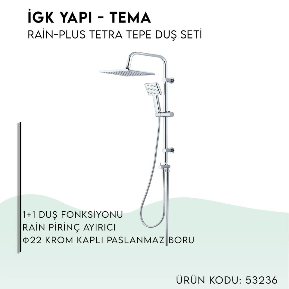 İGK YAPI - TEMA Rain-Plus Tetra Tepe Duş Seti (53236)