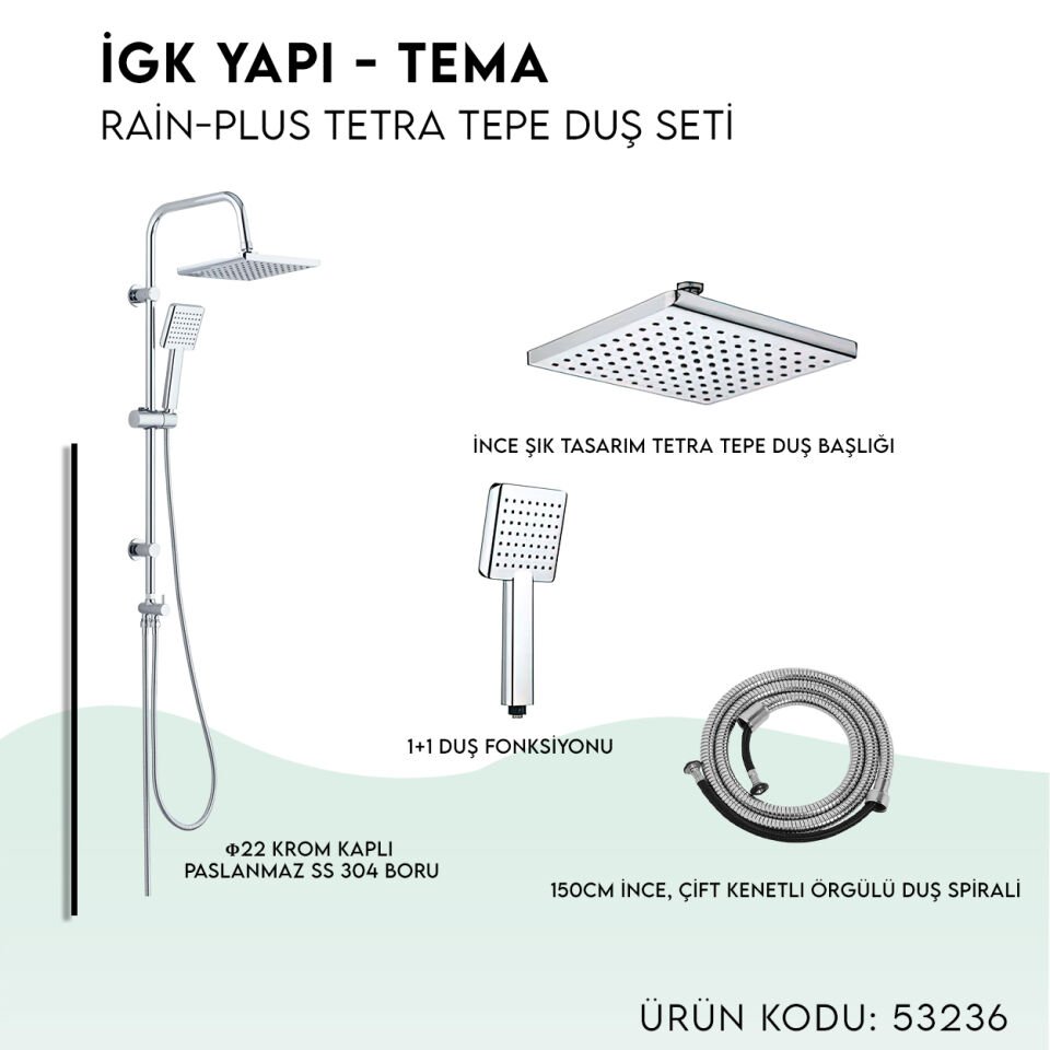 İGK YAPI - TEMA Rain-Plus Tetra Tepe Duş Seti (53236)
