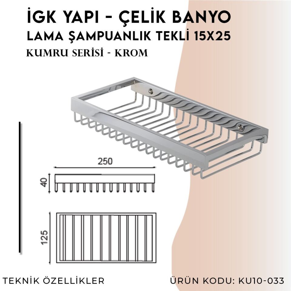 İGK YAPI - Çelik Banyo Kumru Lama Şampuanlık Tekli 15x25 (KU10-033)