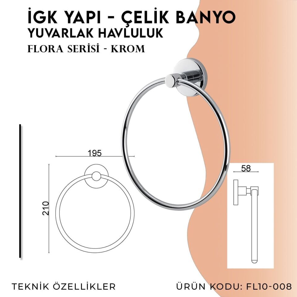 İGK YAPI - Çelik Banyo Flora Yuvarlak Havluluk (FL10-008)