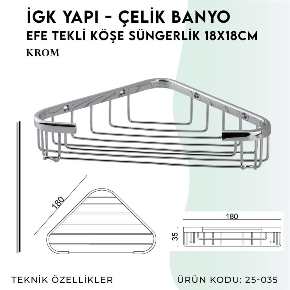 İGK YAPI - Çelik Banyo Efe Tekli Köşe Süngerlik 18X18CM (25-035)